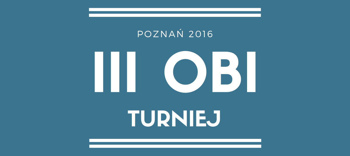 III Obi Turniej, Poznań 2016